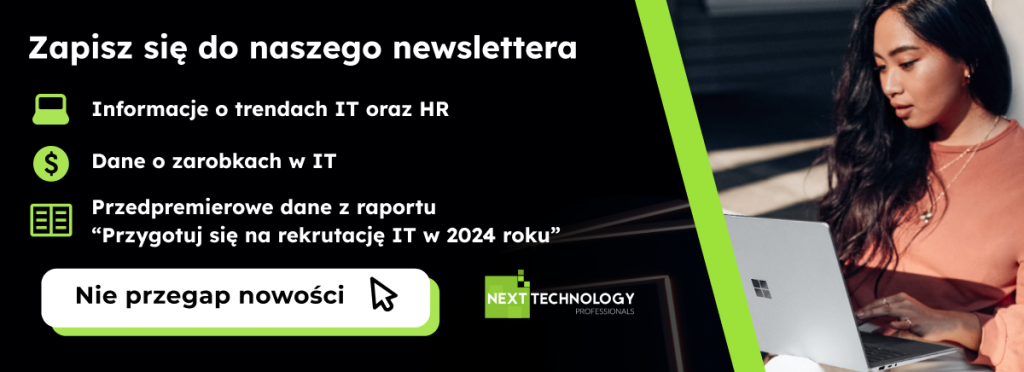 Newsletter Next Technology Professionals - trendy IT oraz HR, dane o zarobkach w IT, raport 2024