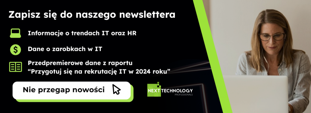 Newsletter Next Technology Professionals - trendy IT oraz HR, dane o zarobkach w IT, raport 2024