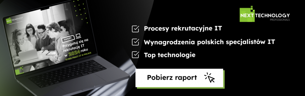 Raport 2024 Next Technology Professionals - procesy rekrutacyjne IT, wynagrodzenie polskich specjalistów IT, top technologie