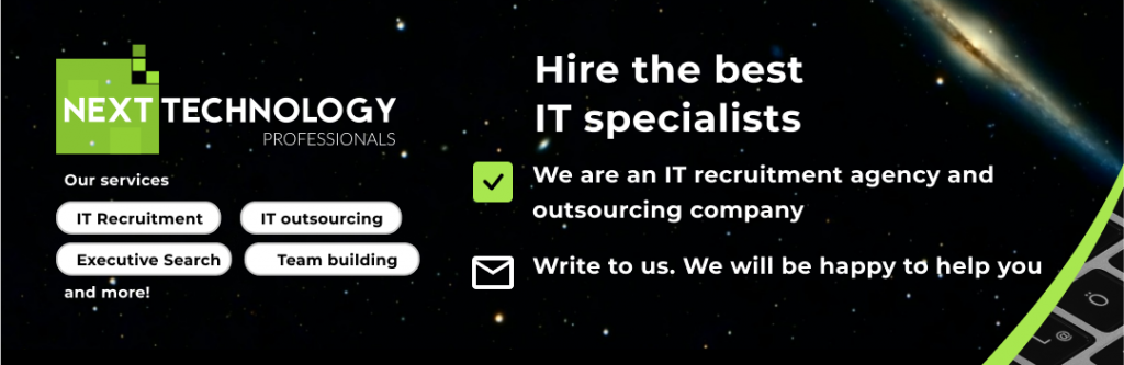 Hire the best IT specialists CONTACT Next Technology Professionals, IT recruitment, IT outsourcing, Executive Search, Team building