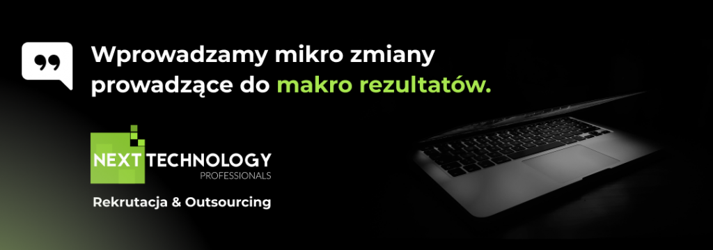 Next Technology Professionals - wprowadzamy mikro zmiany prowadzące do makro rezultatów