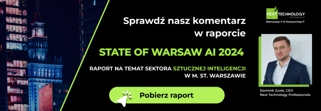 Raport STATE OF WARSAW AI 2024 - raport na temat sektora sztucznej inteligencji w m. st. Warszawie - komentarz Next Technology Professionals